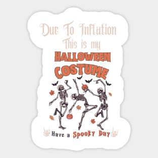 Fun Skelleton Due to Inflation this is my Halloween Costume Sticker